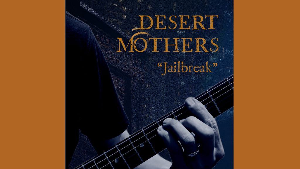 The Desert Mothers: "Jailbreak"